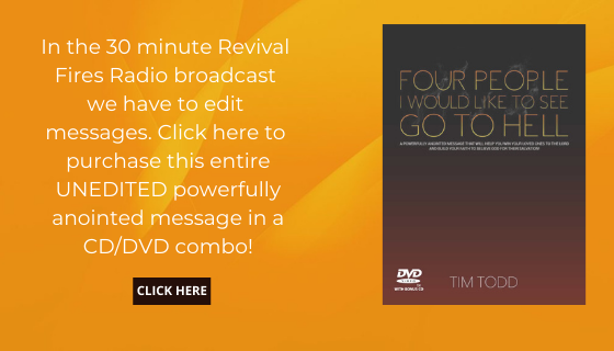 In the 30 minute Revival Fires Radio broadcast we have to edit messages. Click here to purchase this entire UNEDITED powerfully anointed message in a CDDVD combo! (2)